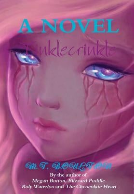 Tinklecrinkle Unravelling Edition by Boulton, M. T.