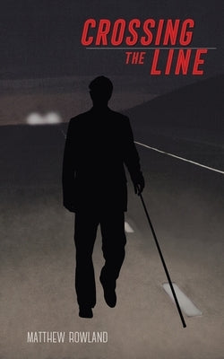 Crossing the Line by Rowland, Matthew