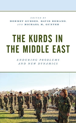 The Kurds in the Middle East: Enduring Problems and New Dynamics by Gurses, Mehmet