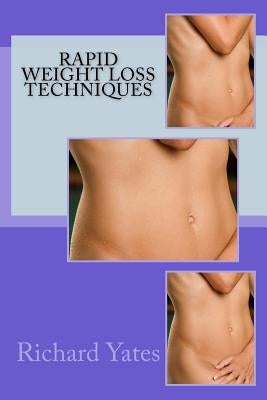 Rapid Weight Loss Techniques by Yates Sr, Richard C. H.