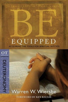 Be Equipped (Deuteronomy): Acquiring the Tools for Spiritual Success by Wiersbe, Warren W.