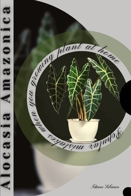 Alocasia Amazonica: Popular mistakes when you growing PLANT at home by Sabanen, Tetiana