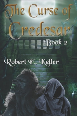 The Curse of Credesar, Book 2 by Keller, Robert E.