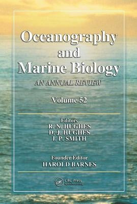 Oceanography and Marine Biology: An Annual Review. Volume 52 by Hughes, R. N.