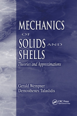Mechanics of Solids and Shells: Theories and Approximations by Wempner, Gerald