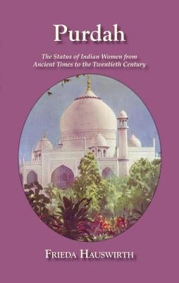 Purdah: Status Of Indian Women by Hauswirth