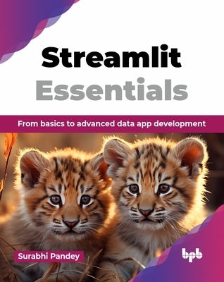 Streamlit Essentials: From basics to advanced data app development (English Edition) by Pandey, Surabhi