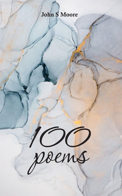 100 Poems by Moore, John S.
