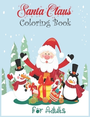 Santa Claus Coloring Book for Adults: A Festive Coloring Book Featuring Beautiful Hand Drawn Santa Claus Designs. (Holiday Coloring Book) by Claus, Santa