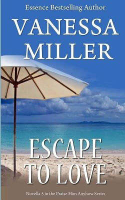 Escape To Love by Miller, Vanessa