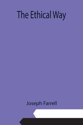 The Ethical Way by Farrell, Joseph