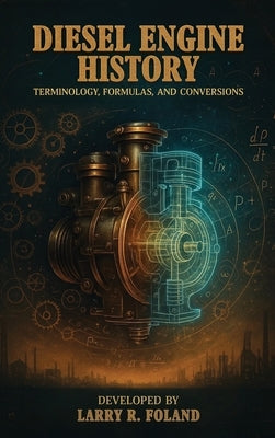 Diesel Engine History: Technology, Evolution, and Performance by Foland, Larry R.