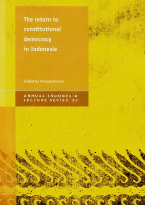 The Return to Constitutional Democracy in Indonesia: Volume 30 by Reuter, Thomas