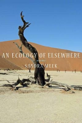 An Ecology of Elsewhere: Poems by Meek, Sandra