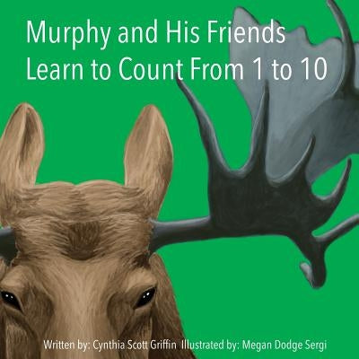Murphy and His Friends Learn to Count From 1 to 10 by Griffin, Cynthia Scott
