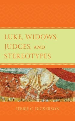 Luke, Widows, Judges, and Stereotypes by Dickerson, Febbie C.