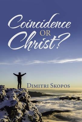 Coincidence or Christ? by Skopos, Dimitri