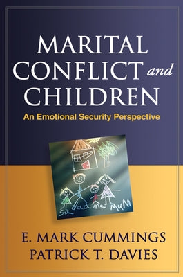 Marital Conflict and Children: An Emotional Security Perspective by Cummings, E. Mark