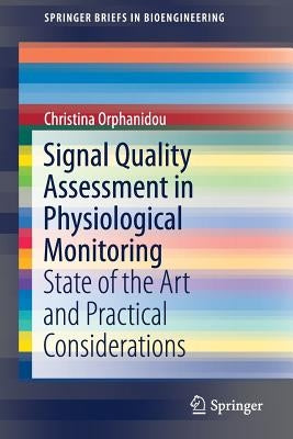 Signal Quality Assessment in Physiological Monitoring: State of the Art and Practical Considerations by Orphanidou, Christina