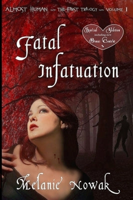Fatal Infatuation: ALMOST HUMAN The First Trilogy by Nowak, Melanie