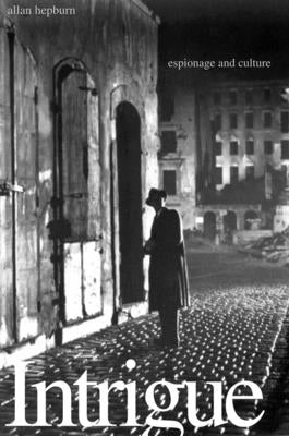 Intrigue: Espionage and Culture by Hepburn, Allan
