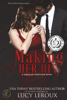 Making Her His: A Singular Obsession Book One by LeRoux, Lucy