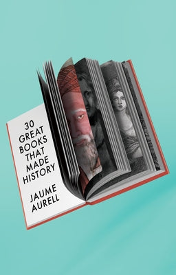 30 Great Books That Made History by Aurell, Jaume