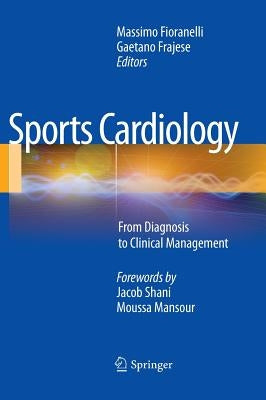 Sports Cardiology: From Diagnosis to Clinical Management by Fioranelli, Massimo