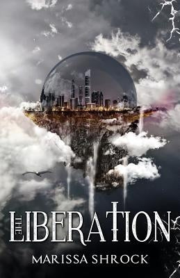 The Liberation by Shrock, Marissa