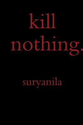 kill nothing. by Suryanila