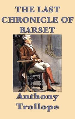 The Last Chronicle of Barset by Trollope, Anthony
