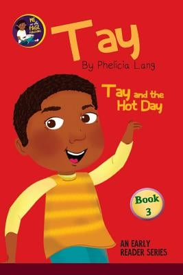 Tay and the Hot Day by Lang, Phelicia E.