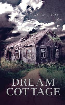 Dream Cottage by Kent, Harriet J.