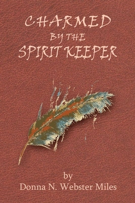Charmed by the Spirit Keeper by Miles, Donna
