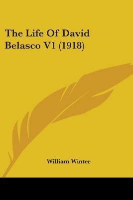 The Life Of David Belasco V1 (1918) by Winter, William