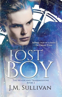 Lost Boy: The Neverland Transmissions, Book 2 by Sullivan, J. M.