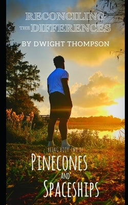 Reconciling the Differences: Pinecones & Spaceships Book Two by Thompson, Shantenyka