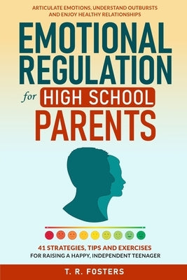 Emotional Regulation for High School Parents by Fosters, T. R.