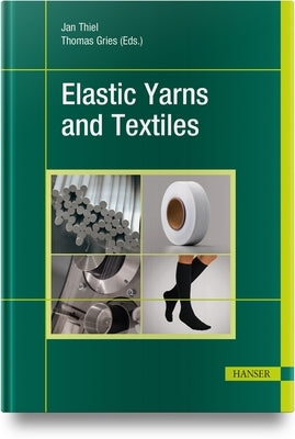 Elastic Yarns and Textiles by Thiel, Jan