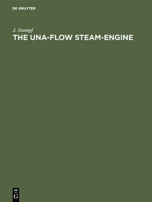 The Una-Flow Steam-Engine by Stumpf, J.