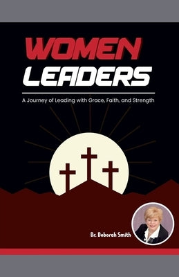 Women Leaders by Smith, Deborah Lynn Sigmon