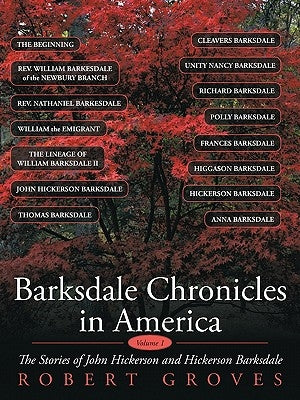 Barksdale Chronicles in America, Vol I: The Stories of John Hickerson and Hickerson Barksdale by Groves, Robert