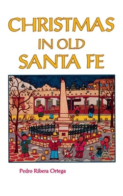 Christmas in Old Santa Fe by Ortega, Pedro Ribera