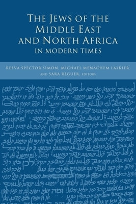 The Jews of the Middle East and North Africa in Modern Times by Simon, Reeva Spector