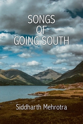 Songs of Going South by Mehrotra, Siddharth
