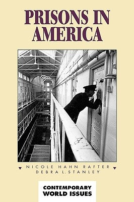 Prisons in America: A Reference Handbook by Rafter, Nicole Hahn