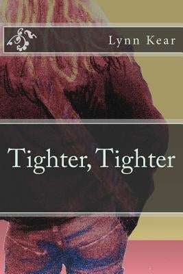 Tighter, Tighter by Kear, Lynn