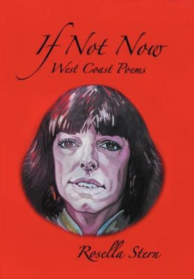 If Not Now: West Coast Poems by Stern, Rosella
