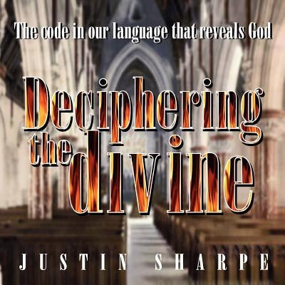 Deciphering the divine by Sharpe, Justin