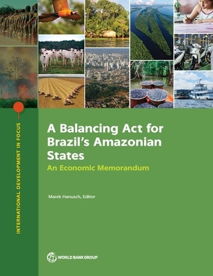 Balancing ACT for Brazil's Amazonian States: An Economic Memorandum by Hanusch, Marek